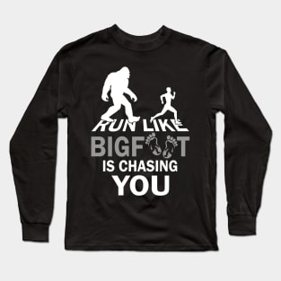 Run like Bigfoot is chasing you Long Sleeve T-Shirt